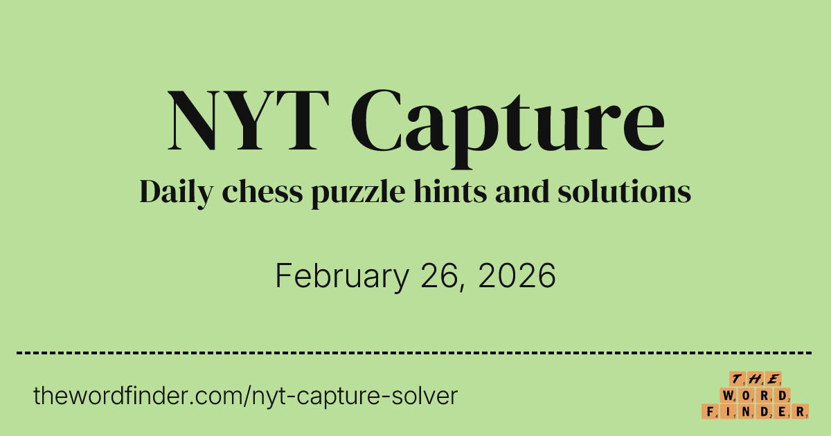 NYT Capture Solver - Hints and Solutions