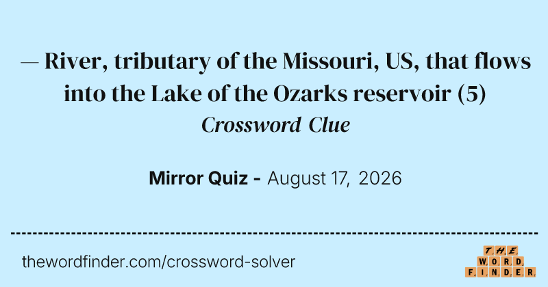 — River, tributary of the Missouri, US, that flows into the Lake of the Ozarks reservoir crossword clue image