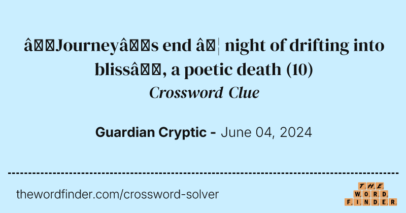 ‘Journey’s end … night of drifting into bliss’, a poetic death crossword clue image