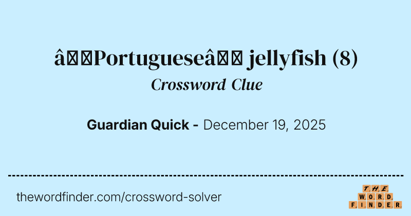 ‘Portuguese’ jellyfish crossword clue image