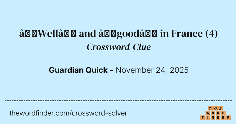 ‘Well’ and ‘good’ in France crossword clue image