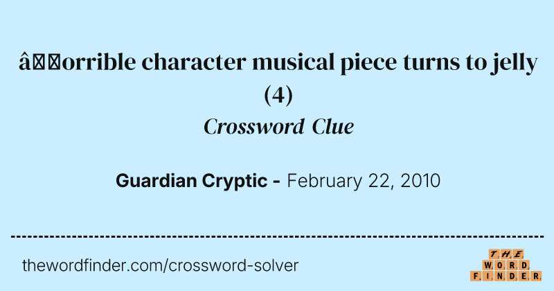 ’orrible character musical piece turns to jelly crossword clue image