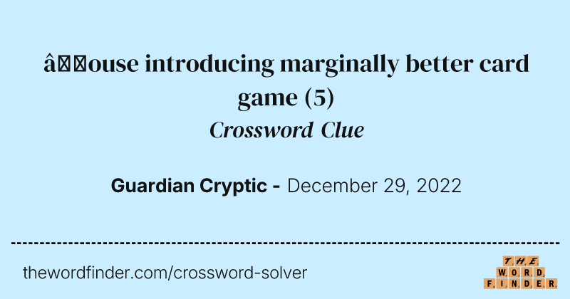 ’ouse introducing marginally better card game crossword clue image