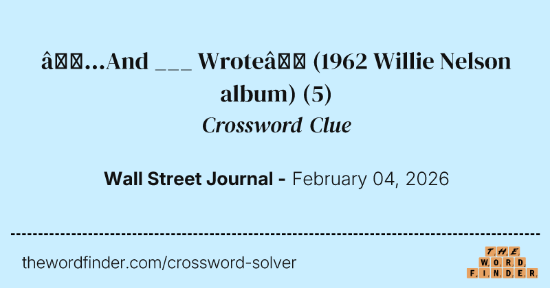 “...And ___ Wrote” (1962 Willie Nelson album) crossword clue image