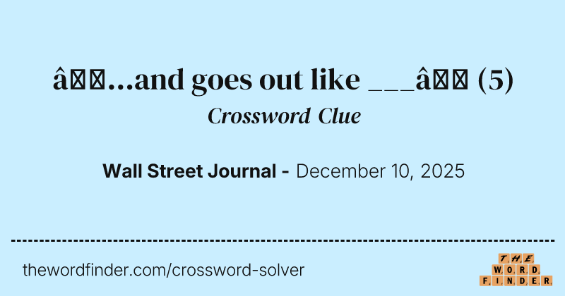 “...and goes out like ___” crossword clue image