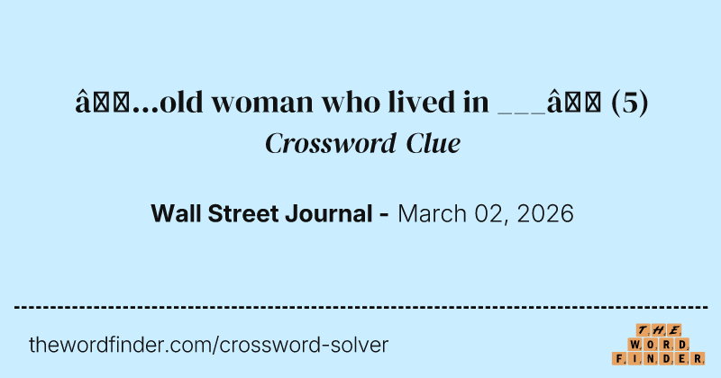 “...old woman who lived in ___” crossword clue image