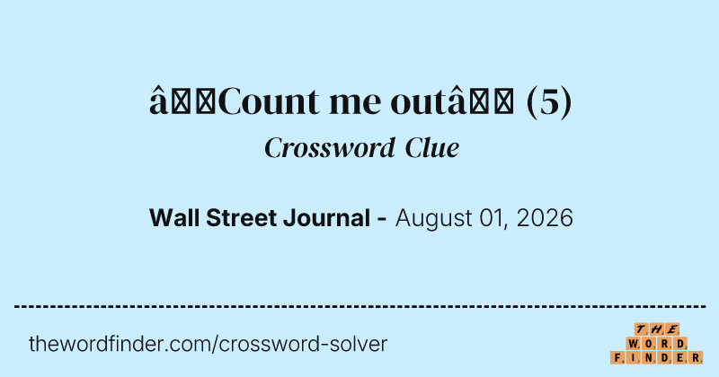 “Count me out” crossword clue image