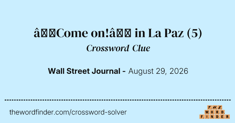 “Come on!” in La Paz crossword clue image