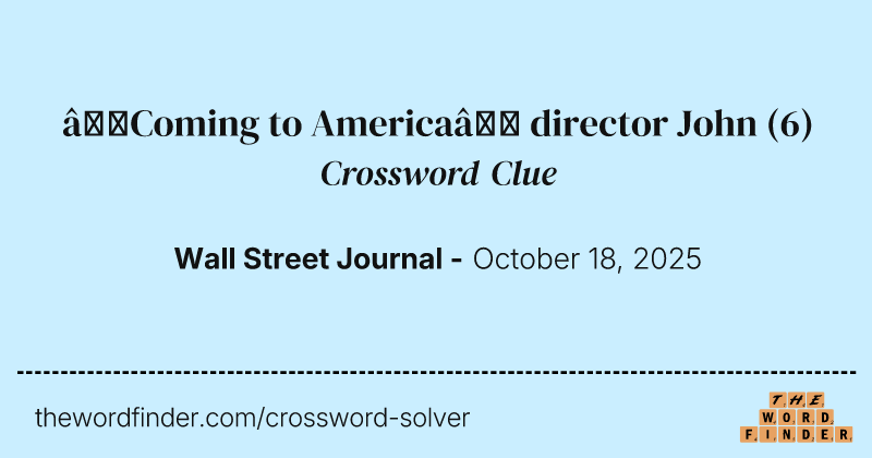 “Coming to America” director John crossword clue image