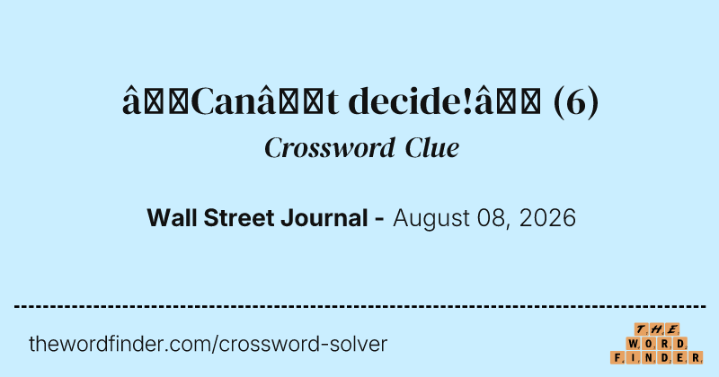 “Can’t decide!” crossword clue image