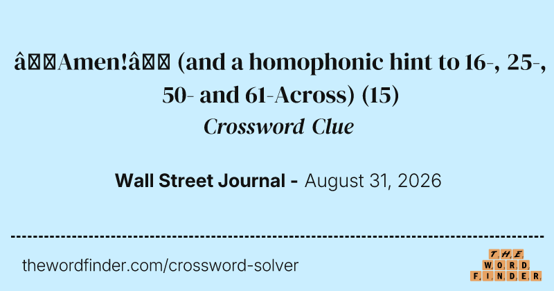 “Amen!” (and a homophonic hint to 16-, 25-, 50- and 61-Across) crossword clue image