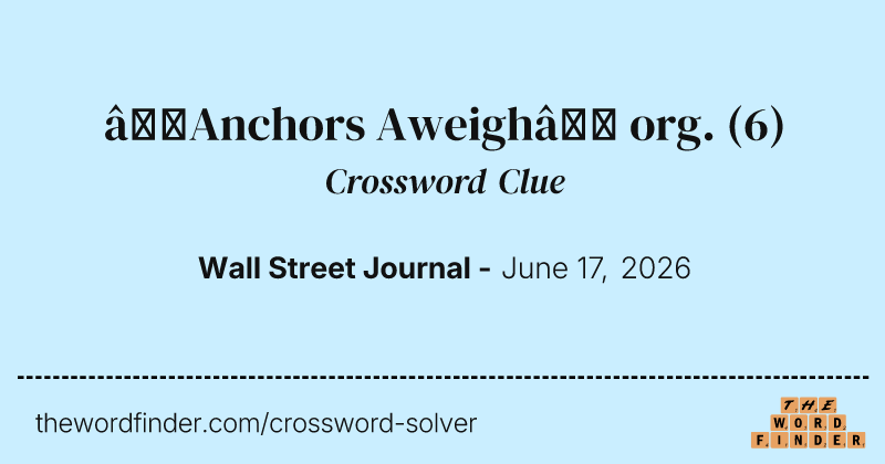“Anchors Aweigh” org. crossword clue image