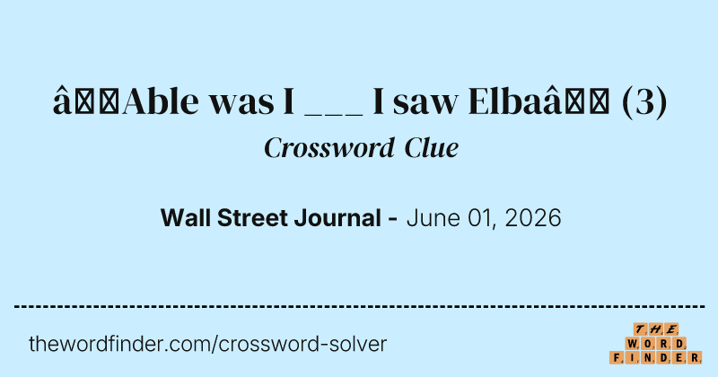 “Able was I ___ I saw Elba” crossword clue image