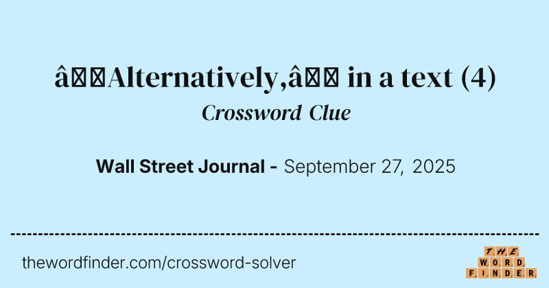 “Alternatively,” in a text crossword clue image