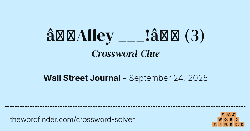 “Alley ___!” crossword clue image