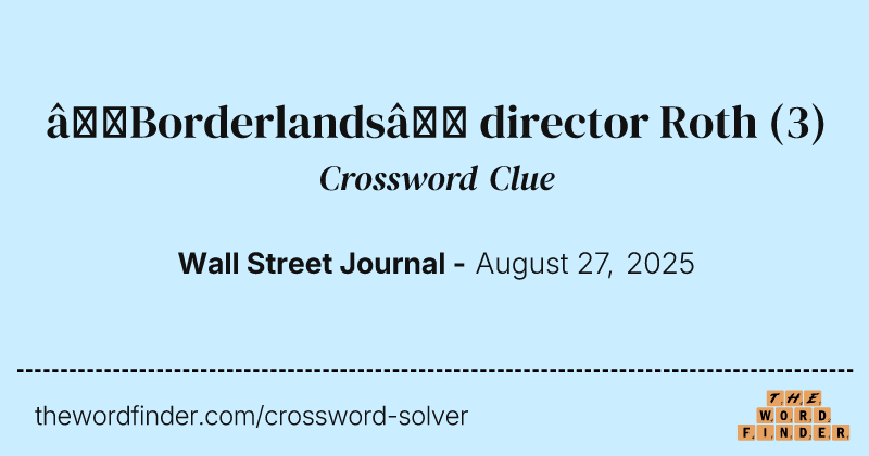 “Borderlands“ director Roth crossword clue image