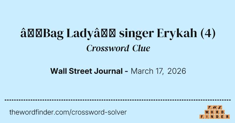 “Bag Lady” singer Erykah crossword clue image