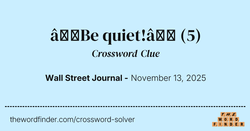 “Be quiet!” crossword clue image