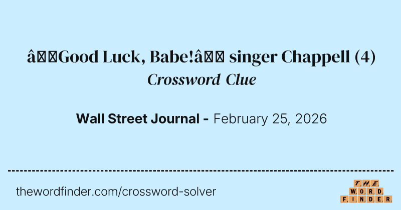 “Good Luck, Babe!” singer Chappell crossword clue image
