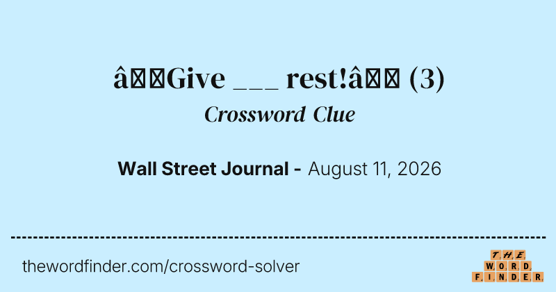 “Give ___ rest!” crossword clue image