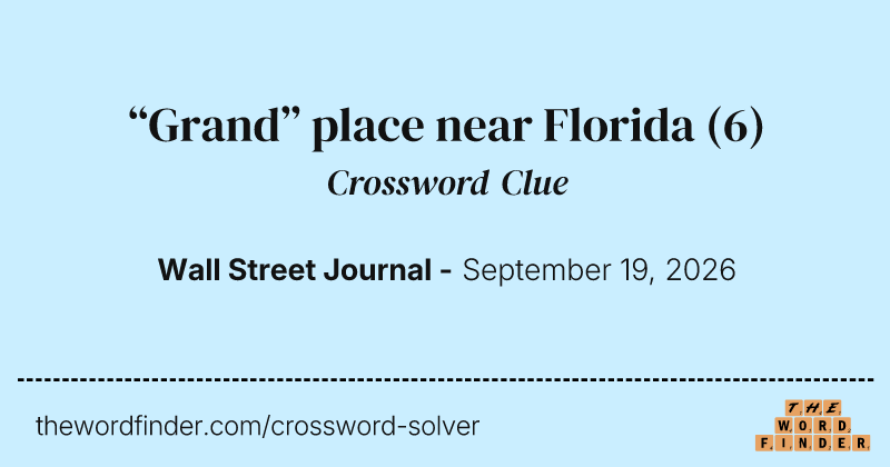 “Grand” place near Florida crossword clue image