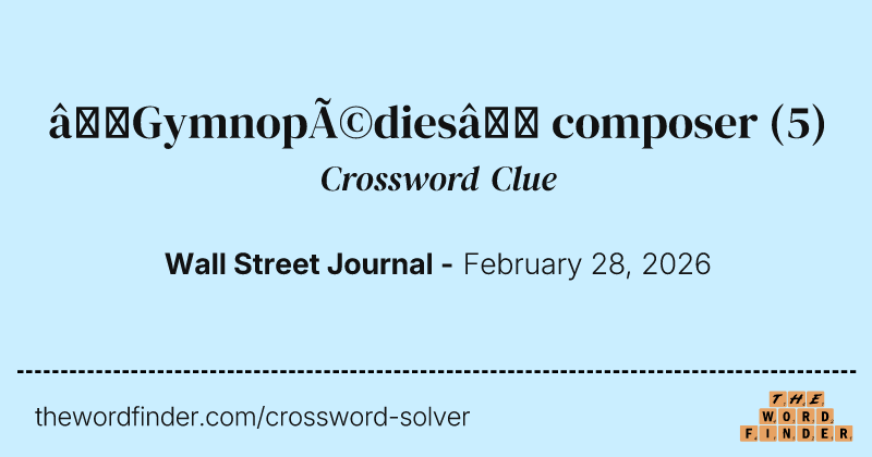 “Gymnopédies” composer crossword clue image