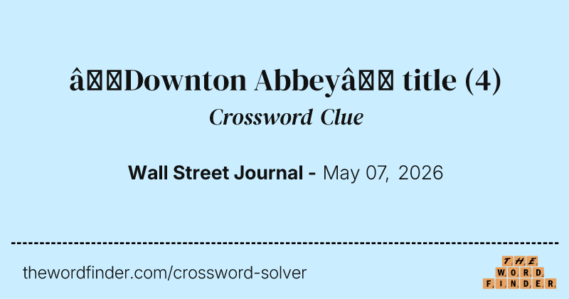 “Downton Abbey” title crossword clue image