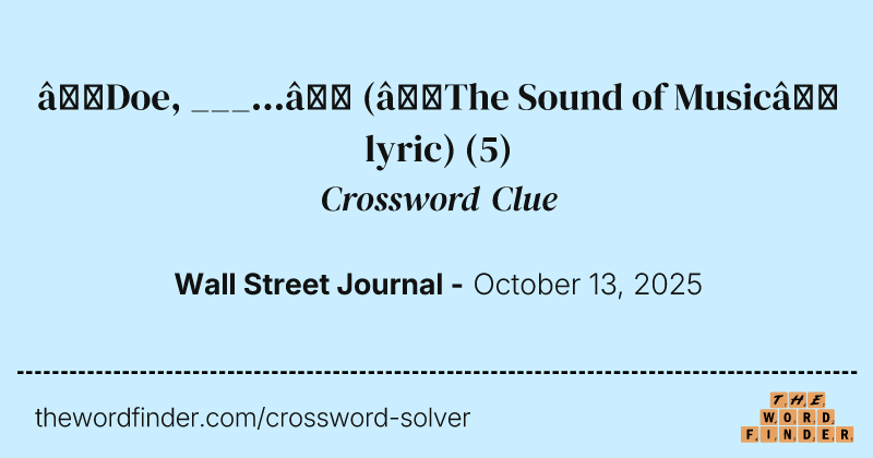 “Doe, ___...” (“The Sound of Music” lyric) crossword clue image