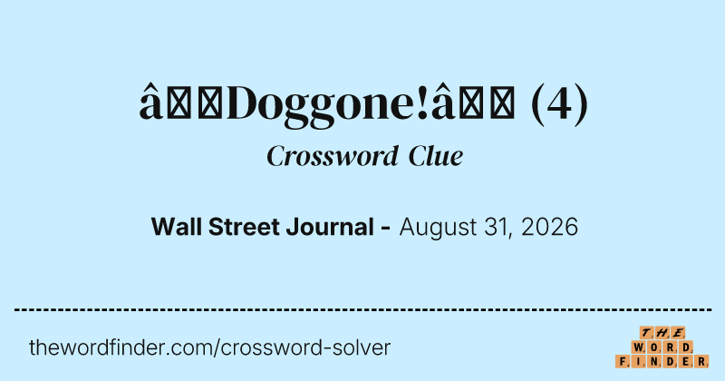 “Doggone!” crossword clue image