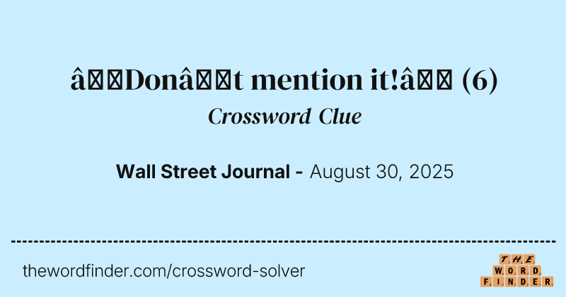 “Don’t mention it!” crossword clue image