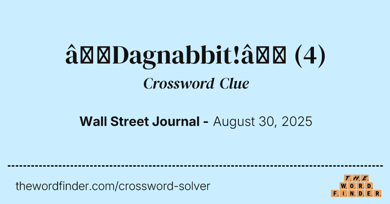 “Dagnabbit!” crossword clue image