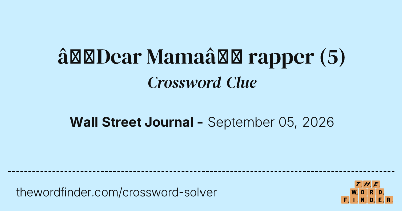 “Dear Mama” rapper crossword clue image