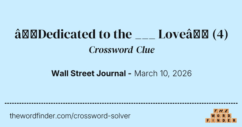 “Dedicated to the ___ Love” crossword clue image