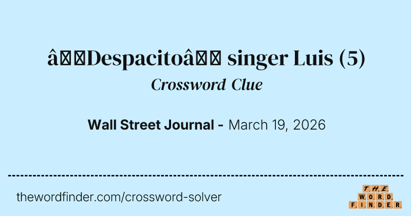 “Despacito” singer Luis crossword clue image