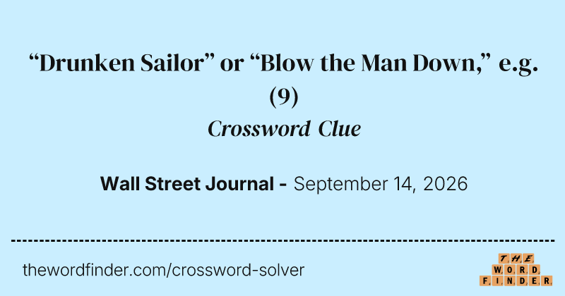 “Drunken Sailor” or “Blow the Man Down,” e.g. crossword clue image