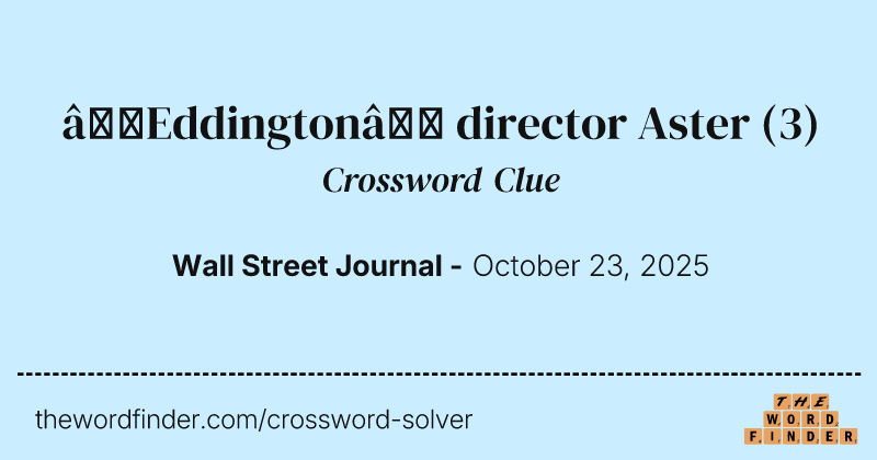 “Eddington” director Aster crossword clue image