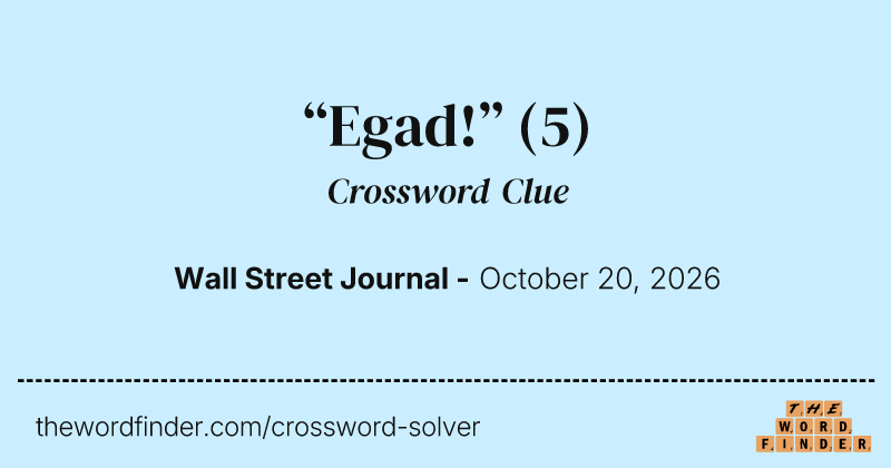 “Egad!” crossword clue image