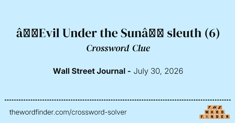 “Evil Under the Sun” sleuth crossword clue image