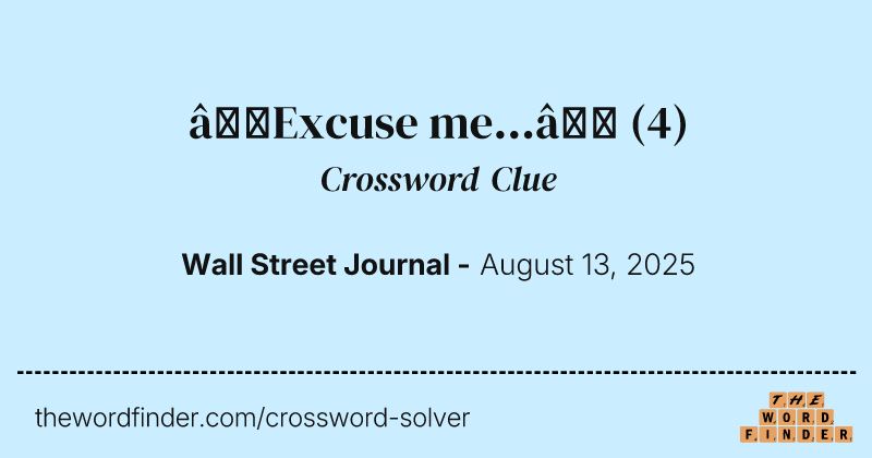 “Excuse me...” crossword clue image