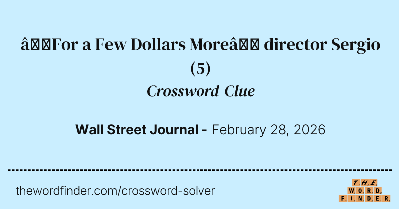 “For a Few Dollars More” director Sergio crossword clue image