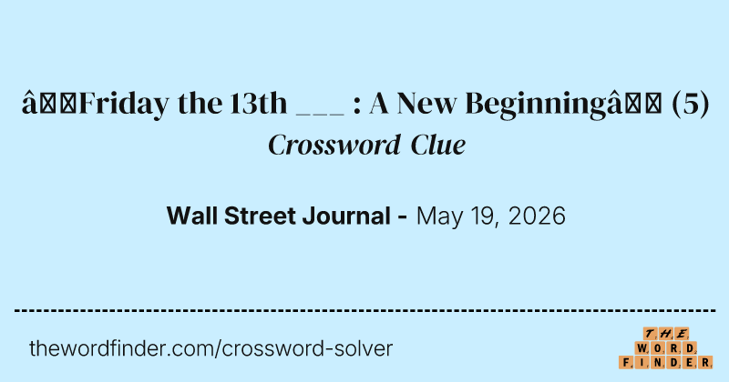 “Friday the 13th ___ : A New Beginning” crossword clue image