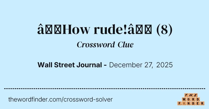 “How rude!” crossword clue image