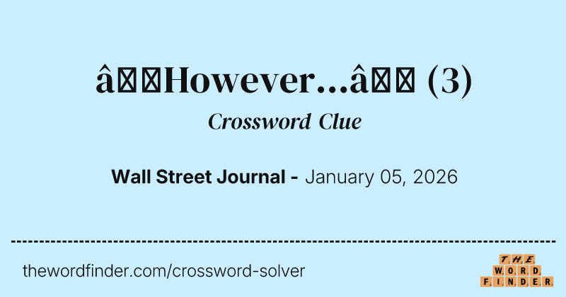 “However...” crossword clue image