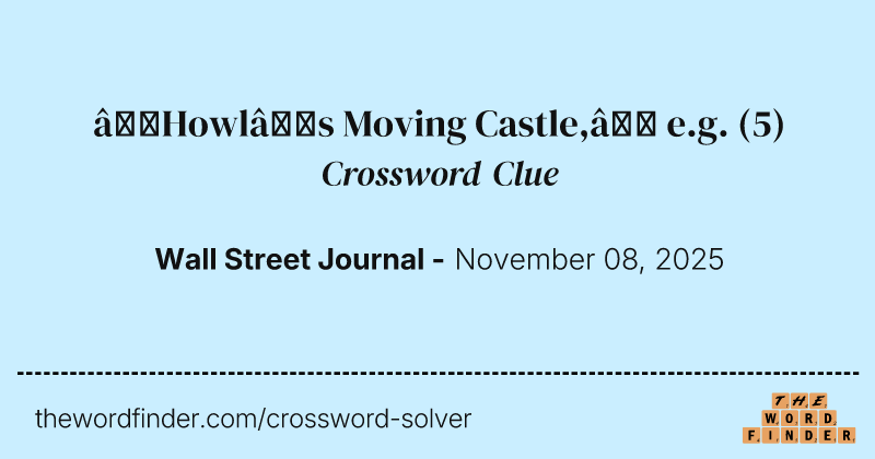 “Howl’s Moving Castle,” e.g. crossword clue image