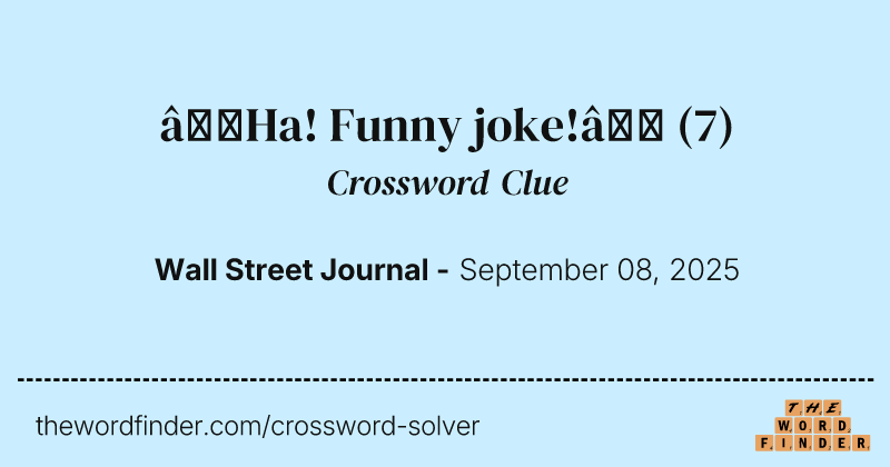 “Ha! Funny joke!” crossword clue image