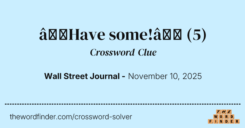 “Have some!” crossword clue image