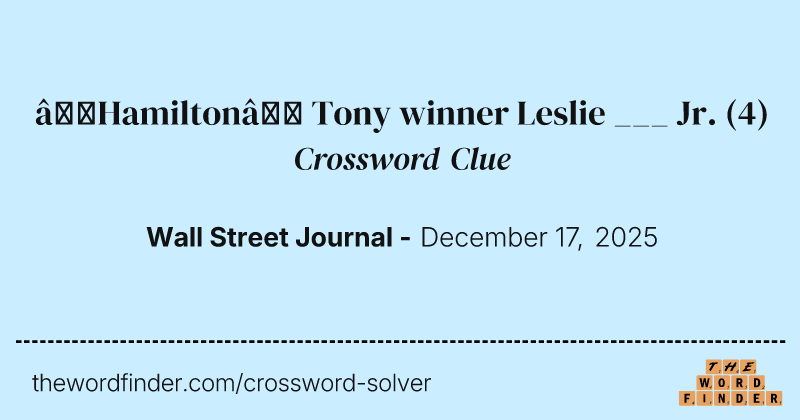 “Hamilton” Tony winner Leslie ___ Jr. crossword clue image