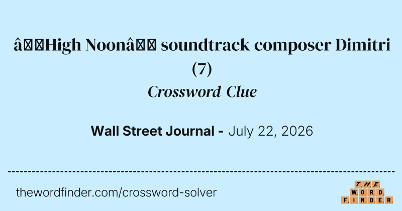 “High Noon” soundtrack composer Dimitri crossword clue image