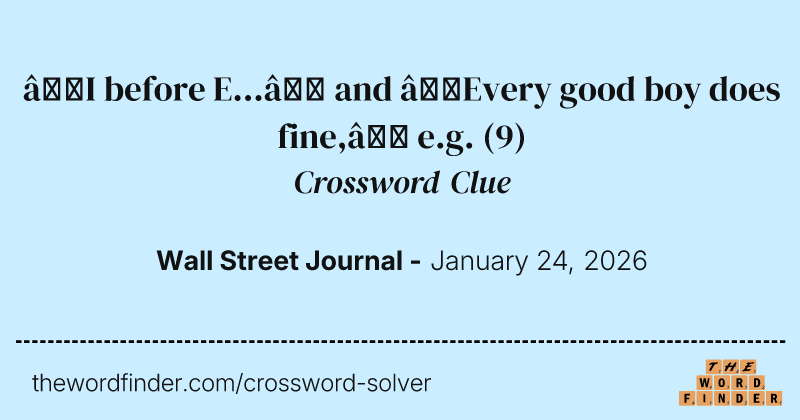 “I before E...” and “Every good boy does fine,” e.g. crossword clue image