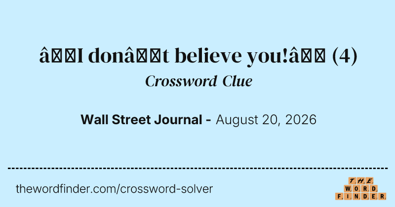 “I don’t believe you!” crossword clue image
